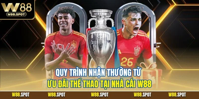 Khuyến Mãi Tham Gia Thể Thao W88 | Sự Kiện Sports Mới 2025 4 Quy trình nhận thường từ ưu đãi thể thao tại nhà cái W88