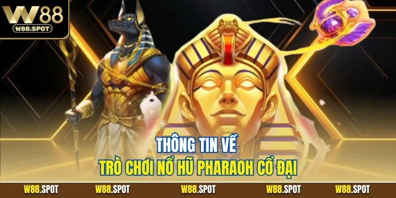 Thông tin về trò chơi nổ hũ Pharaoh cổ đại
